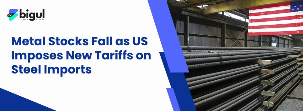 Metal Stocks Fall as US Imposes New Tariffs
